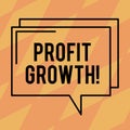 Text sign showing Profit Growth. Conceptual photo Financial Success Increased Revenues Evolution Development Rectangular Outline