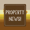 Text sign showing Property News. Conceptual photo The buying or selling, and renting of land or building Dashed Stipple