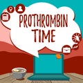 Text sign showing Prothrombin Time. Business concept evaluate your ability to appropriately form blood clots Hand Typing