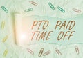 Text sign showing Pto Paid Time Off. Conceptual photo Employer grants compensation for demonstratingal holidays Paper