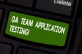 Text sign showing Qa Team Application Testing. Conceptual photo Question and answers making software test Keyboard key