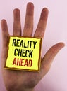 Text sign showing Reality Check Ahead. Conceptual photo Unveil truth knowing actuality avoid being sceptical written on Yellow Sti