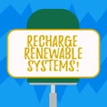 Text sign showing Recharge Renewable Systems. Conceptual photo Clean and sustainable energy and nonpolluting Blank