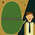 Text sign showing Recoveries. Word for process of regaining possession or control of something lost Illustration Of