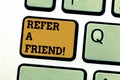 Text sign showing Refer A Friend. Conceptual photo Recommendation Appoint someone qualified for the task Keyboard key