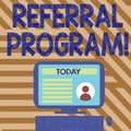 Text sign showing Referral Program. Conceptual photo internal recruitment method employed by organizations Desktop