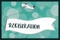 Text sign showing Registration. Conceptual photo Action or process of registering or being registered Subscribe