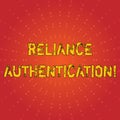 Text sign showing Reliance Authentication. Conceptual photo part of trust based identity attribution process Sunburst