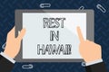 Text sign showing Rest In Hawaii. Conceptual photo Have a relaxing time enjoying beautiful beaches and summer.