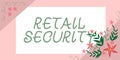 Text sign showing Retail Security. Business concept process which goods sold to the public in a secure fashion Frame