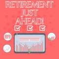 Text sign showing Retirement Just Ahead. Conceptual photo fact of leaving one s is job and ceasing to work Digital