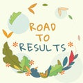 Text sign showing Road To Results. Internet Concept Business direction Path Result Achievements Goals Progress