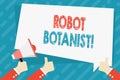 Text sign showing Robot Botanist. Conceptual photo Methods for automated botanical species identification Hand Holding
