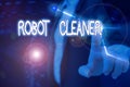 Text sign showing Robot Cleaner. Conceptual photo Intelligent programming and a limited vacuum cleaning system