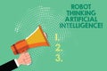 Text sign showing Robot Thinking Artificial Intelligence. Conceptual photo AI modern futuristic chat bot Male Hu analysis Hand