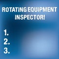 Text sign showing Rotating Equipment Inspector. Conceptual photo check and inspect oil and gas equipment Blurry Light