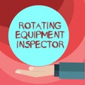 Text sign showing Rotating Equipment Inspector. Conceptual photo check and inspect oil and gas equipment Hu analysis