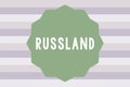 Text sign showing Russland. Conceptual photo former empire of eastern Europe and northern Asia Slavic