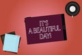 Text sign showing It S A Beautiful Day. Conceptual photo Happiness enjoying the moment motivation inspiration Tablet