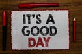 Text sign showing It s is A Good Day. Conceptual photo Happy time great vibes perfect to enjoy life beautiful Red bordered white p