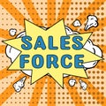 Text sign showing Sales Force. Business showcase they are responsible for of selling products or services