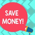 Text sign showing Save Money. Conceptual photo Reduce expenses Make a fund from earnings Blank Round Color Speech Bubble