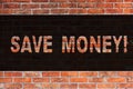 Text sign showing Save Money. Conceptual photo Reduce expenses Make a fund from earnings Brick Wall art like Graffiti