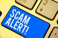 Text sign showing Scam Alert. Conceptual photo warning someone about scheme or fraud notice any unusual Keyboard blue key Intentio