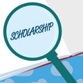 Text sign showing Scholarship. Conceptual photo Grant or Payment made to support education Academic Study