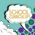 Text sign showing School Curriculum. Concept meaning designed to provide learning spaces and learning environments