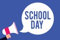 Text sign showing School Day. Conceptual photo starts from seven or eight am to three pm get taught there Man holding megaphone lo