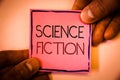 Text sign showing Science Fiction. Conceptual photo Fantasy Entertainment Genre Futuristic Fantastic Adventures Man hold holding p