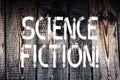 Text sign showing Science Fiction. Conceptual photo Fantasy Entertainment Genre Futuristic Fantastic Adventures Wooden