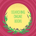 Text sign showing Searching Online Book. Conceptual photo resource in book that is offered to read online Blank Color