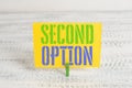 Text sign showing Second Option. Conceptual photo Next Fiddle Not a priority Next Alternative Opportunity Green clothespin white