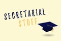 Text sign showing Secretarial Stuff. Conceptual photo Secretary belongings Things owned by personal assistant