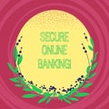 Text sign showing Secure Online Banking. Conceptual photo Safe way of analysisaging accounts over the internet Blank Color Oval