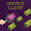 Text sign showing Service Client. Conceptual photo Dealing with customers satisfaction and needs efficiently Magnifying