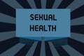 Text sign showing Sexual Health. Conceptual photo Healthier body Satisfying Sexual life Positive relationships