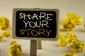 Text sign showing Share Your Story. Conceptual photo Tell personal experiences talk about yourself Storytelling written on Wooden