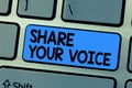 Text sign showing Share Your Voice. Conceptual photo asking employee or member to give his opinion or suggestion