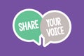 Text sign showing Share Your Voice. Conceptual photo asking employee or member to give his opinion or suggestion