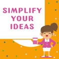 Text sign showing Simplify Your Ideas. Business overview make simple or reduce things to basic essentials