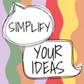 Text sign showing Simplify Your Ideas. Business showcase make simple or reduce things to basic essentials