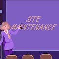 Text sign showing Site Maintenance. Business approach keeping the website secure updated running and bugfree Woman