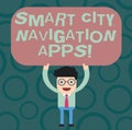 Text sign showing Smart City Navigation Apps. Conceptual photo Connected technological advanced modern cities Man Royalty Free Stock Photo