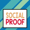 Text sign showing Social Proof. Conceptual photo informational social influence Psychological Social phenomenon Front