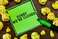 Text sign showing Sorry We re are Closed. Conceptual photo Expression of Regret Disappointment Not Open Sign