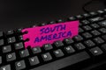 Text sign showing South America. Business idea Continent in Western Hemisphere Latinos known for Carnivals Typing