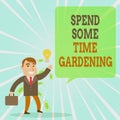 Text sign showing Spend Some Time Gardening. Conceptual photo Relax planting flowers fruits vegetables Natural